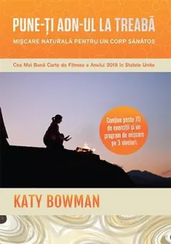 Coperta cărții Pune-ți ADN-ul la treabă - Katy Bowman