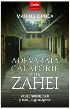 Coperta cărții Adevarata calatorie a lui Zahei. Vasile Voiculescu si taina Rugului Aprins