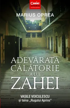 Coperta cărții Adevărata călătorie a lui Zahei. Vasile Voiculescu și taina „Rugului Aprins”