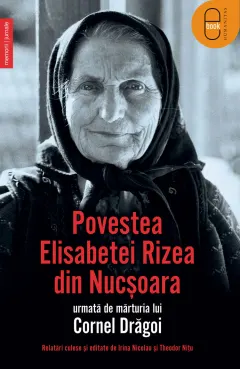 Coperta cărții Povestea Elisabetei Rizea din Nucșoara urmată de mărturia lui Cornel Drăgoi (ebook)