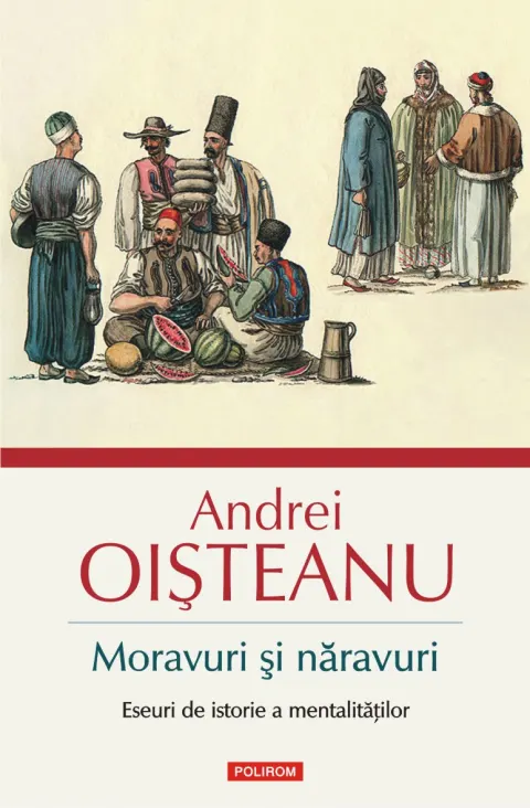 Coperta cărții Moravuri și năravuri. Eseuri de istorie a mentalităților