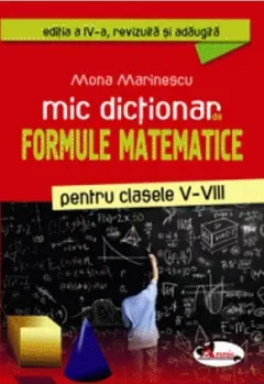 Coperta cărții Mic dicționar de formule matematice pentru clasele V-VIII