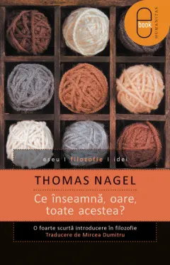 Coperta cărții Ce inseamna, oare, toate acestea? O foarte scurta introducere in filozofie (pdf)