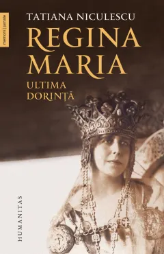 Coperta cărții Regina Maria, ultima dorință
