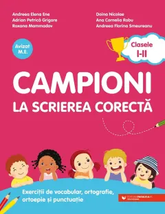 Coperta cărții Campioni la scrierea corectă. Exerciții de vocabular, ortografie, ortoepie și punctuație. Clasele I-II