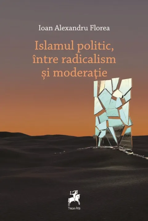 Coperta cărții Islamul politic, intre radicalism si moderatie