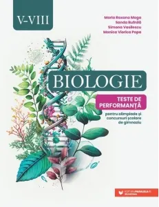 Coperta cărții Biologie. Teste de performanta pentru olimpiade si concursuri scolare de gimnaziu. Clasele V-VIII