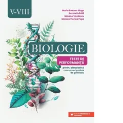 Coperta cărții Biologie. Teste de performanta pentru olimpiade si concursuri scolare de gimnaziu. Clasele V-VIII