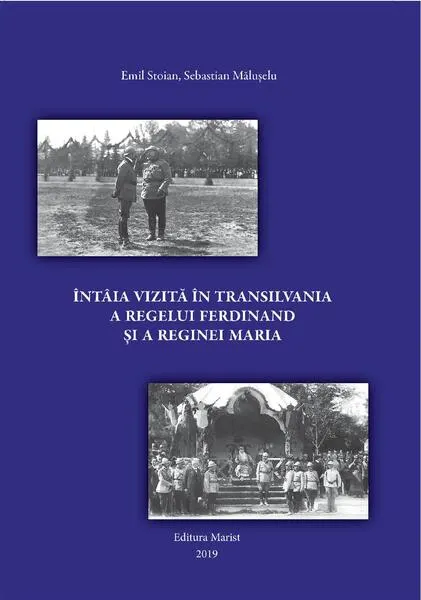 Coperta cărții Întâia vizită în Transilvania a regelui Ferdinand și a reginei Maria