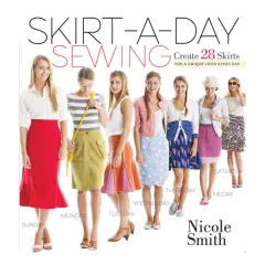 Coperta cărții Skirt-a-day sewing: create 28 skirts for a unique look every day