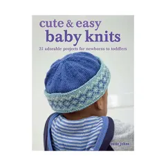 Coperta cărții Cute & easy baby knits: 25 adorable projects for newborns to toddlers
