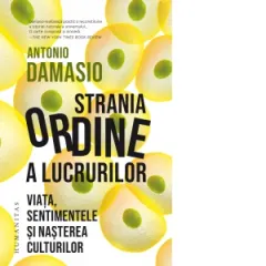 Coperta cărții Strania ordine a lucrurilor. Viata, sentimentele si nasterea culturilor