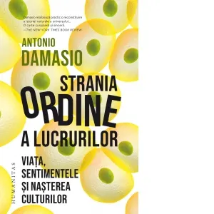 Coperta cărții Strania ordine a lucrurilor. Viata, sentimentele si nasterea culturilor