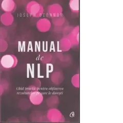Coperta cărții Manual de NLP. Ghid practic pentru a obtine rezultatele pe care le doresti. Editia a III-a