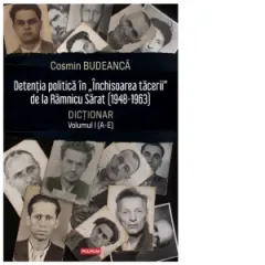 Coperta cărții Detentia politica in Inchisoarea tacerii de la Ramnicu Sarat (1948-1963). Dictionar, volumul I (A-E)