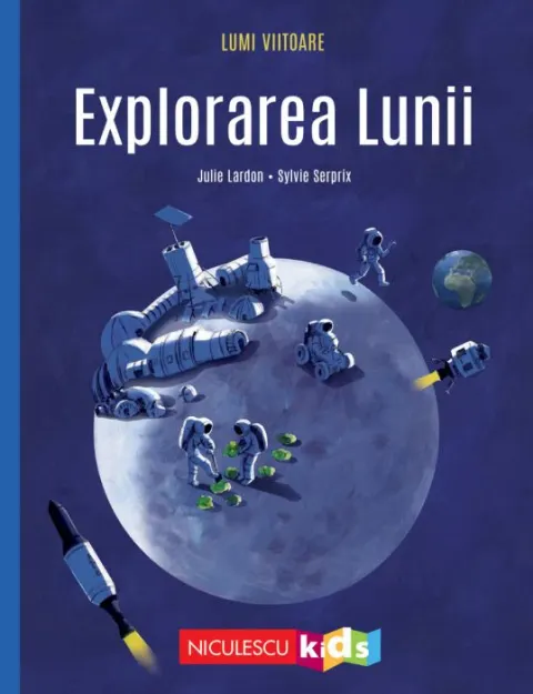 Coperta cărții Lumi viitoare. Explorarea Lunii