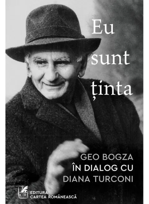 Coperta cărții Eu sunt ținta: Geo Bogza în dialog cu Diana Turconi
