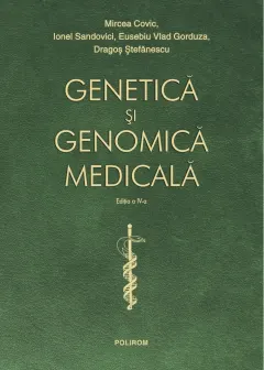 Coperta cărții Genetica si genomica medicala Ed.4 - Mircea Covic, Ionel Sandovici, Eusebiu Vlad Gorduza, Dragos Stefanescu