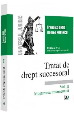 Coperta cărții Tratat de drept succesoral Vol.2: Mostenirea testamentara Ed.5 - Francisc Deak, Romeo Popescu