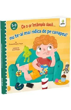 Coperta cărții Ce s-ar intampla daca nu te-ai mai ridica de pe canapea?