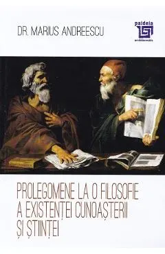 Coperta cărții Prolegomene la o filosofie a existentei cunoasterii si stiintei