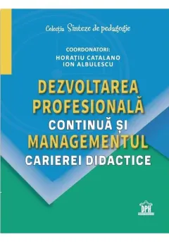 Coperta cărții Dezvoltarea profesională continuă și managementul carierei didactice