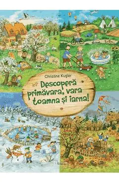 Coperta cărții Descopera primavara, vara, toamna si iarna!