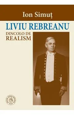 Coperta cărții Liviu Rebreanu. Dincolo de realism
