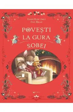 Coperta cărții Povesti la gura sobei - Karine-Marie Amiot, Julie Mellan
