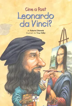 Coperta cărții Cine a fost Leonardo da Vinci?