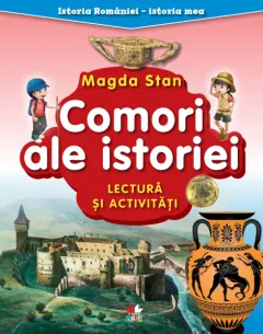 Coperta cărții Istoria României - istoria mea. Comori ale istoriei. Lectură și activități