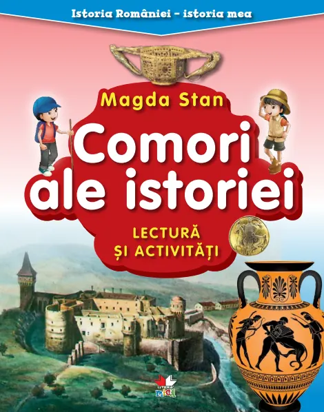 Coperta cărții Istoria României - istoria mea. Comori ale istoriei. Lectură și activități