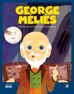 Coperta cărții Volumul 38. MICII EROI. Georges Méliès