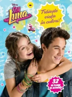 Coperta cărții Disney. Soy Luna. Trăiește viața în culori