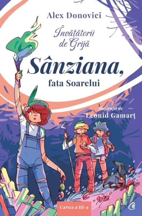 Coperta cărții Invatatorii de Grija. Sanziana, fata Soarelui. Cartea a III-a