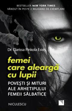 Coperta cărții Femei care aleargă cu lupii. Povești și mituri ale arhetipului femeii sălbatice