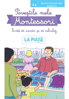 Coperta cărții Povestile mele Montessori. Invat sa numar si sa calculez. La Piata