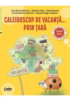 Coperta cărții Caleidoscop de vacanta... prin tara. Caiet de vacanta pentru clasa a II-a