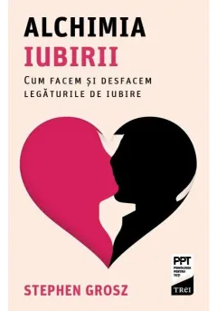 Coperta cărții Alchimia iubirii. Cum facem si desfacem legaturile de iubire