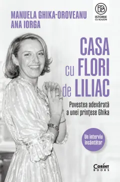 Coperta cărții Casa cu flori de liliac. Povestea adevărată a unei prințese Ghika