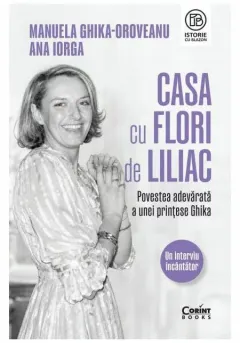 Coperta cărții Casa cu flori de liliac. Povestea adevarată a unei printese Ghika