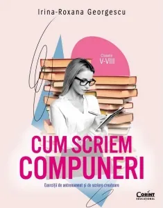 Coperta cărții Cum scriem compuneri. Exercitii de antrenament si de scriere creatoare
