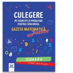 Coperta cărții Culegere de exercitii si probleme pentru concursul Gazeta Matematica Junior - Clasa a II-a (editia 2026)