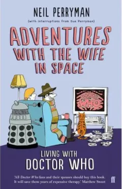 Coperta cărții Adventures With the Wife in Space: Life With Doctor Who