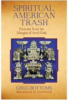 Coperta cărții Spiritual American Trash Portraits From The Margins Of Art And Faith