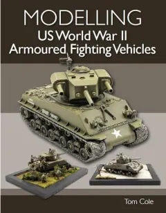 Coperta cărții Modelling US World War II Armoured Fighting Vehicles