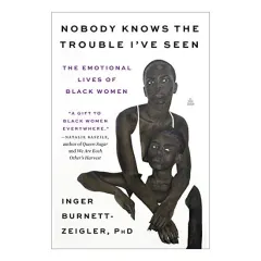 Coperta cărții Nobody Knows the Trouble I've Seen, Inger Burnett-Zeigler