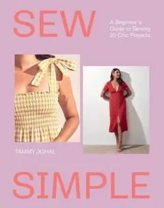 Coperta cărții Sew Simple A Beginner's Guide to Sewing 20 Chic Projects
