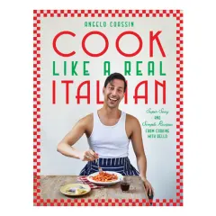 Coperta cărții Cook Like a Real Italian Super Sexy and Simple Recipes from Cooking with Bello