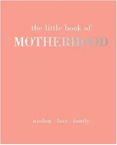 Coperta cărții The Little Book of Motherhood, Alison Davies